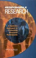 Responsible Research:: A Systems Approach to Protecting Research Participants Institute Of Medicine, Committee On Assessing The System For Pr