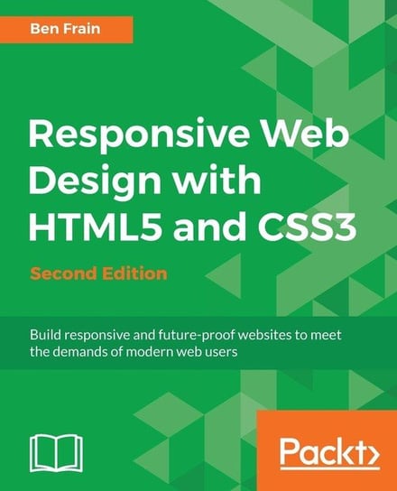 Responsive Web Design with HTML5 and CSS3 - Second Edition Frain Ben