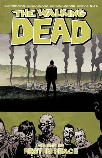 Rest in Peace. The Walking Dead. Volume 32 Kirkman Robert