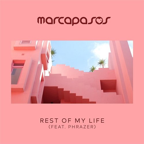 Rest Of My Life Marcapasos feat. Phrazer
