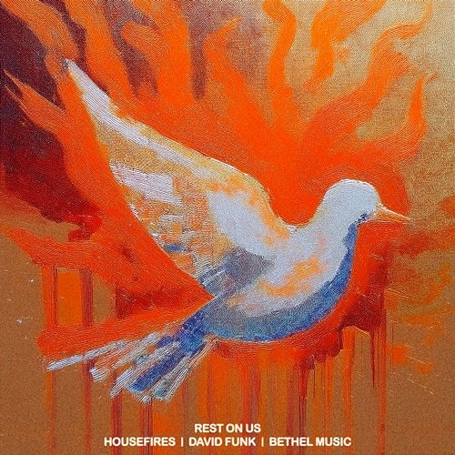Rest on Us David Funk, Bethel Music, Housefires