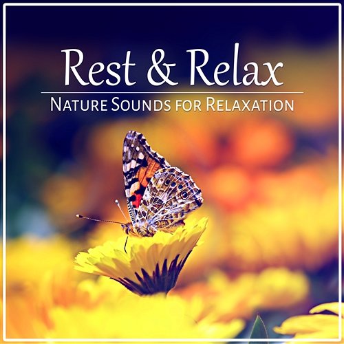 Rest & Relax: Nature Sounds for Relaxation, Pure Massage, Music for Healing Meditation, Reiki, Yoga & Deep Sleep Oasis of Relaxation