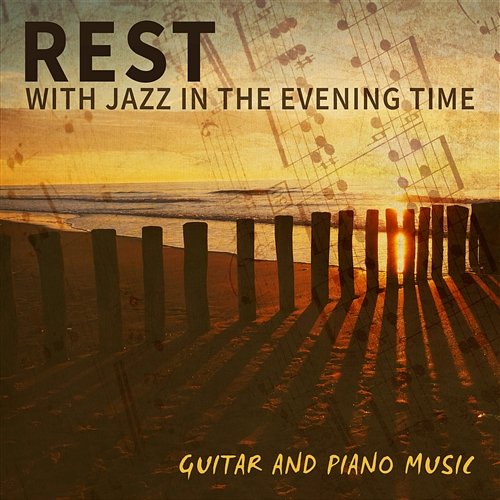 Rest with Jazz in the Evening Time: Guitar and Piano Music, Relaxing Sounds, Sleep, Saxophone, Calm Time Smooth Jazz Journey Ensemble