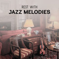 Rest with Jazz Melodies – Instrumental Music for Relax, Chilling, Sentimental Memories, Smooth Emotional Jazz, Calm Time, Stress Relief Emotional Jazz Consort