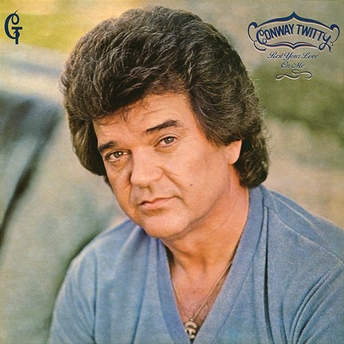 Rest Your Love On Me Conway Twitty