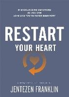 Restart Your Heart: 21 Encouraging Devotions So You Can Love Like You've Never Been Hurt Franklin Jentezen