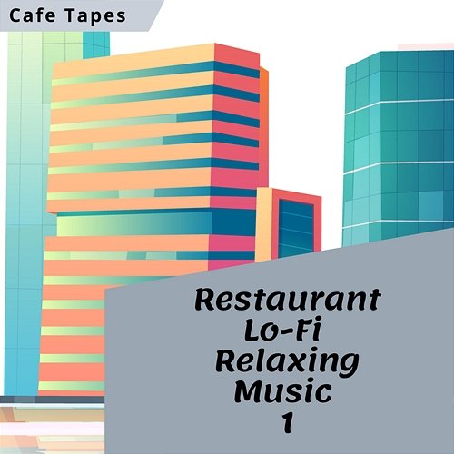 Restaurant Lo-Fi Relaxing Music 1 Cafe Tapes