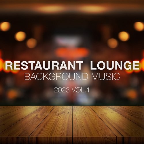 Restaurant Lounge 2023 Vol. 1 Background Music Various Artists