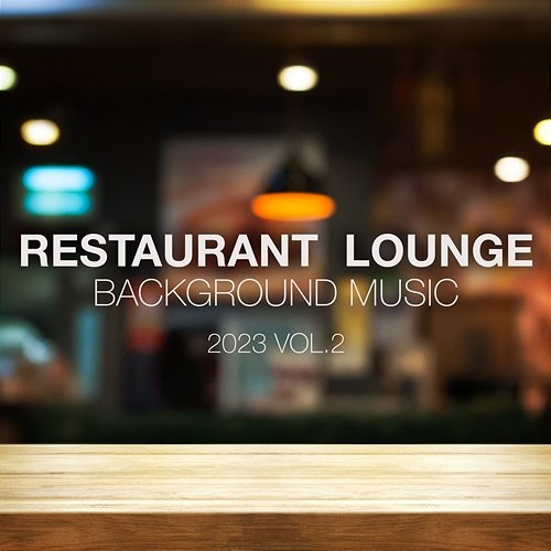 Restaurant Lounge 2023 Vol. 2 Background Music Various Artists