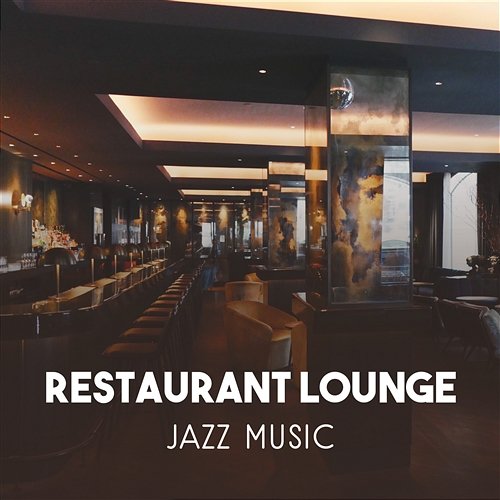 Restaurant Lounge Jazz Music – Perfect Mood for Lunch with Friends, Mellow Relaxation Jazz, Coffee Break and Chill Atmosphere Relaxation Jazz Dinner Universe