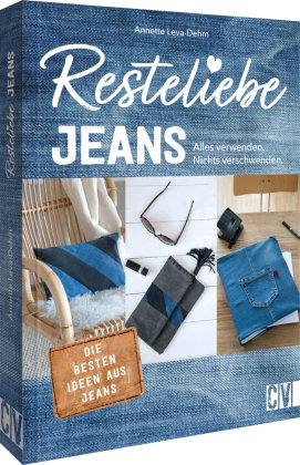 Resteliebe Jeans - Alles verwenden, nichts verschwenden! Christophorus-Verlag