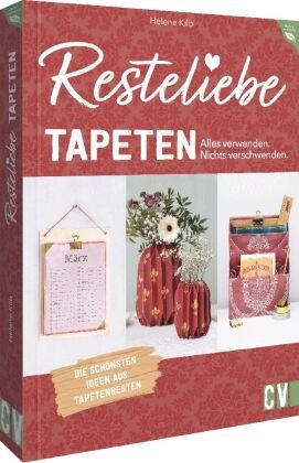 Resteliebe Tapeten - Alles verwenden. Nichts verschwenden. Christophorus-Verlag