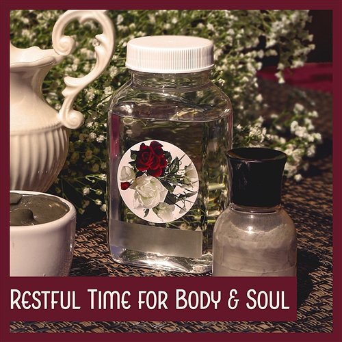 Restful Time for Body & Soul – Spa Music, Wellness & Relax, Background Natural Sounds, Calm Your Mind Spa Weekend Masters