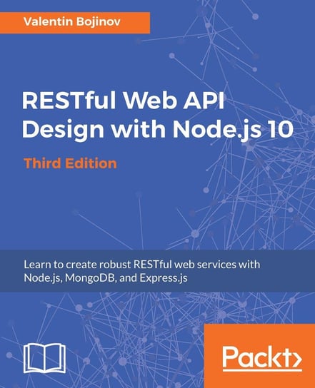 RESTful Web API Design with Node.js 10. Third Edition Valentin Bojinov