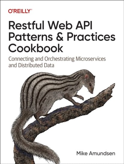 Restful Web API Patterns and Practices Cookbook: Connecting and Orchestrating Microservices and Distributed Data Mike Amundsen