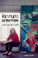 Restless Ambition: Grace Hartigan, Painter Curtis Cathy