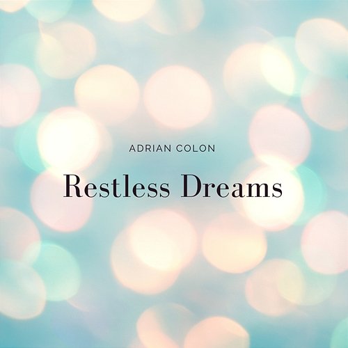 Restless Dreams Adrian Colon