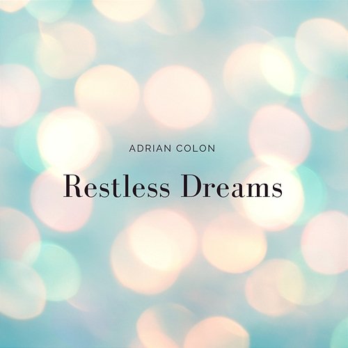 Restless Dreams Adrian Colon
