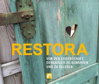 RESTORA - Von der Leidenschaft, Denkmäler zu bewahren und zu beleben Kunstverlag Josef Fink