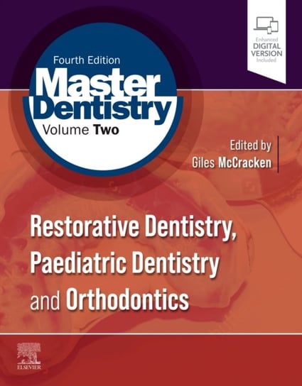 Restorative Dentistry, Paediatric Dentistry and Orthodontics. Master Dentistry. Volume 2 Opracowanie zbiorowe