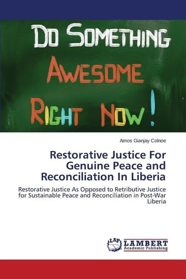 Restorative Justice For Genuine Peace and Reconciliation In Liberia Colnoe Amos Gianjay
