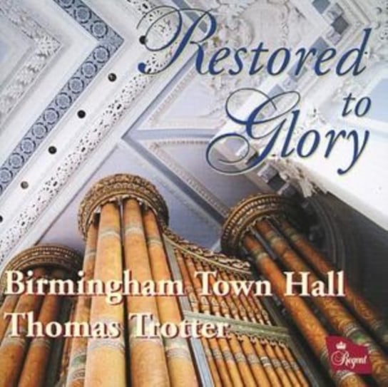 Restored to Glory - The Organ of Birmingham Town Hall Regent