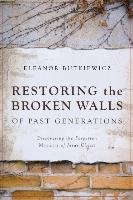 Restoring the Broken Walls of Past Generations Butkiewicz Eleanor