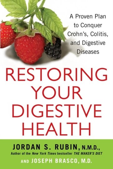 Restoring Your Digestive Health: A Proven Plan to Conquer Crohns, Colitis, and Digestive Diseases Jordan Rubin