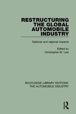 Restructuring the Global Automobile Industry: National and regional impacts Christopher M. Law
