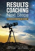 Results Coaching Next Steps: Leading for Growth and Change Kee Kathryn M., Anderson Karen A., Dearing Vicky S.