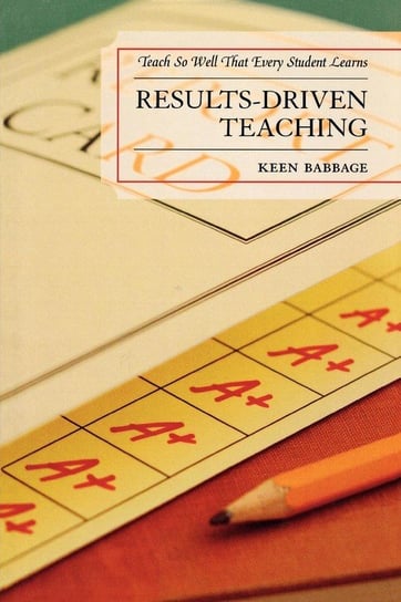 Results-Driven Teaching Babbage Keen J.