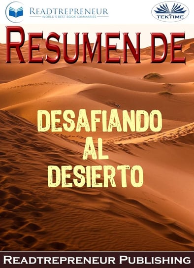 Resumen De Desafiando Al Desierto Readtrepreneur Publishing