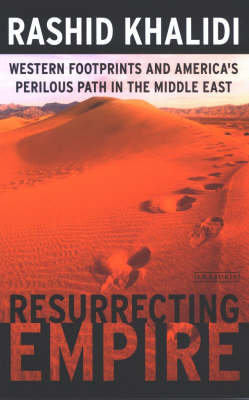 Resurrecting Empire Khalidi Rashid