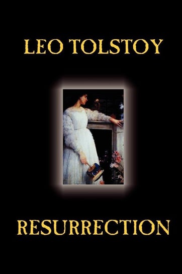Resurrection by Leo Tolstoy, Fiction, Classics, Literary Tolstoy Leo