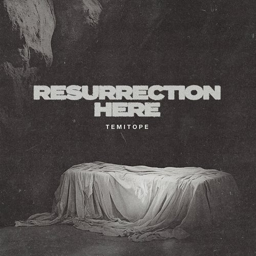 RESURRECTION HERE TEMITOPE