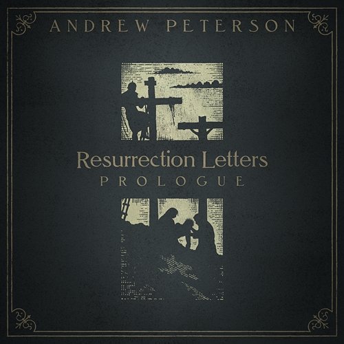 Resurrection Letters: Prologue Andrew Peterson