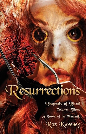 Resurrections - Rhapsody of Blood, Volume Three Kaveney Roz