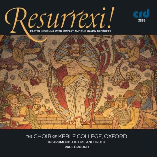 Resurrexi! Easter in Vienna with Mozart and the Haydn Brothers The Choir of Keble College, Oxford