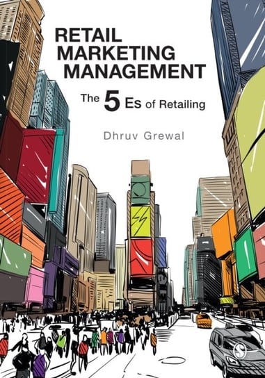 Retail Marketing Management: The 5 Es Of Retailing Dhruv Grewal