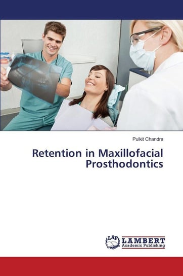 Retention in Maxillofacial Prosthodontics Chandra Pulkit