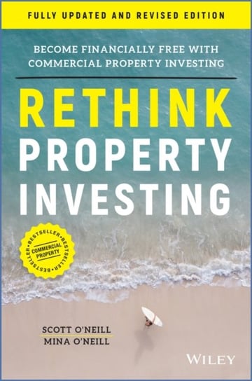 Rethink Property Investing: Become Financially Free with Commercial Property Investing Scott O'Neill