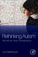Rethinking Autism: Variation and Complexity Waterhouse Lynn