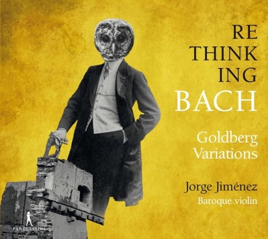 Rethinking Bach: Goldberg Variations Jimenez Jorge