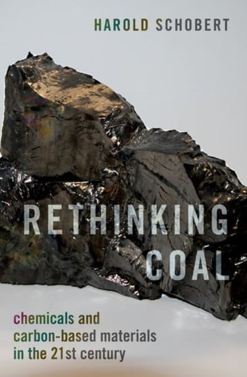 Rethinking Coal: Chemicals and Carbon-Based Materials in the 21st Century Opracowanie zbiorowe