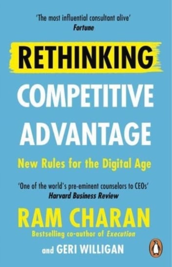 Rethinking Competitive Advantage: New Rules for the Digital Age Charan Ram