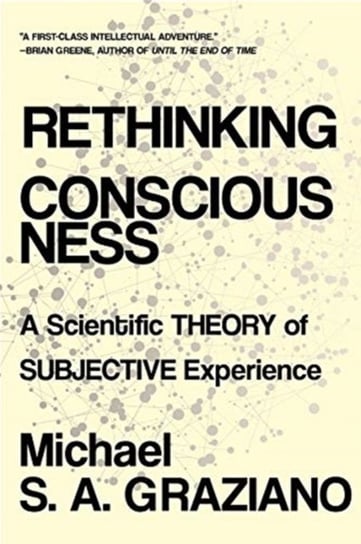Rethinking Consciousness. A Scientific Theory of Subjective Experience Opracowanie zbiorowe