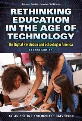 Rethinking Education in the Age of Technology: The Digital Revolution and Schooling in America Teachers' College Press