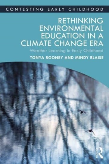 Rethinking Environmental Education in a Climate Change Era: Weather Learning in Early Childhood Tonya Rooney