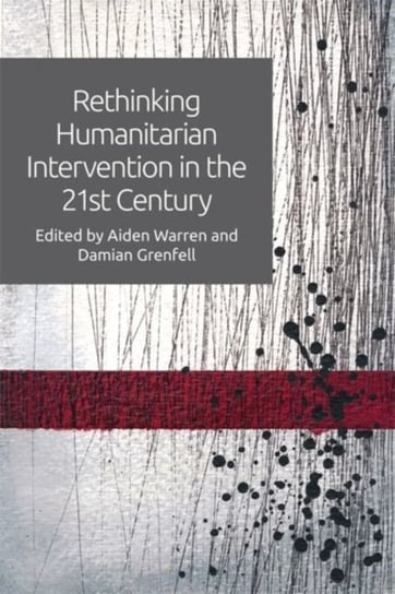 Rethinking Humanitarian Intervention in the 21st Century Warren Aiden