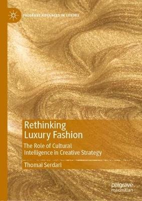 Rethinking Luxury Fashion: The Role of Cultural Intelligence in Creative Strategy Thomai Serdari